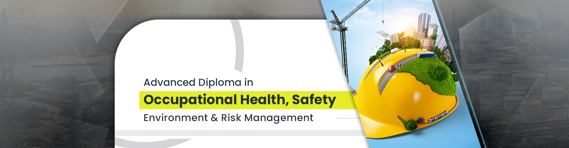 Advanced Diploma in Occupational Health, Safety, Environment & Risk Management