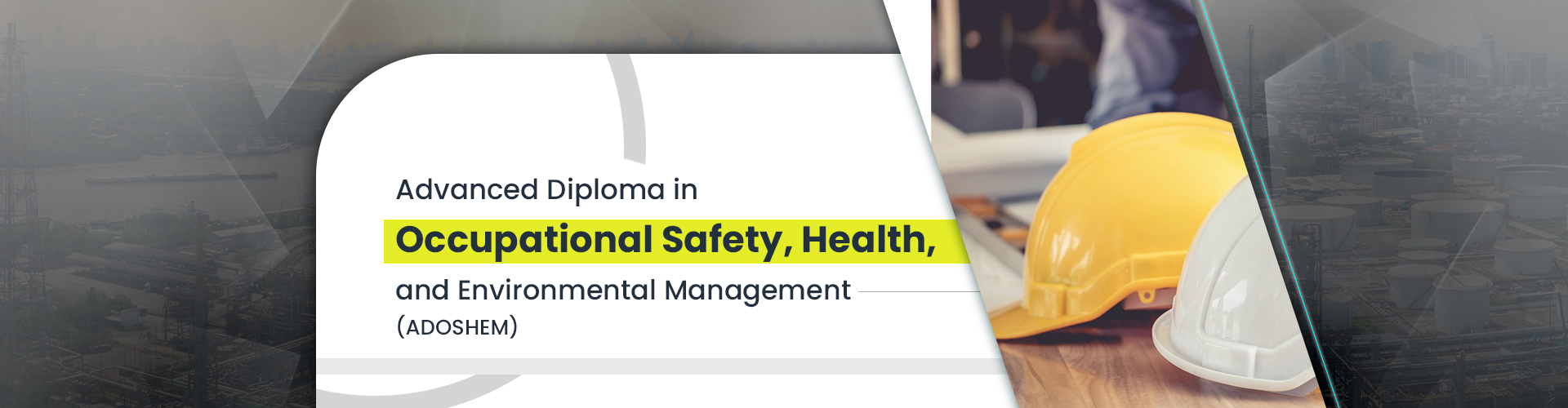 Advanced Diploma in Occupational Safety, Health, and Environmental Management (ADOSHEM)
